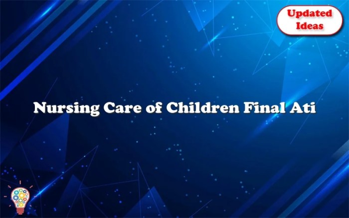 Nursing care of children final ati